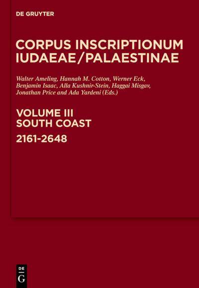 Corpus Inscriptionum Iudaeae/Palaestinae South Coast: 2161-2648 : A multi-lingual corpus of the inscriptions from Alexander to Muhammad - Walter Ameling