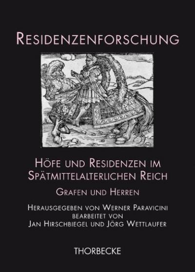 Höfe und Residenzen im Spätmittelalterlichen Reich : Grafen und Herren, Residenzenforschung 15.IV - Werner Paravicini