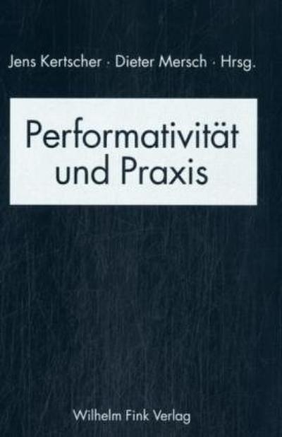 Performativität und Praxis - Jens Kertscher