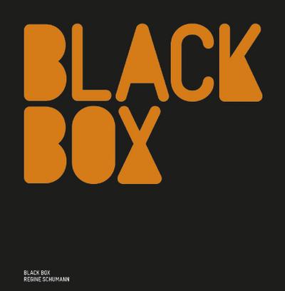 Black Box - Regine Schumann : Katalog zur Ausstellung im Museum Ritter, Waldenbuch, 2010/2011 - Regine Schumann