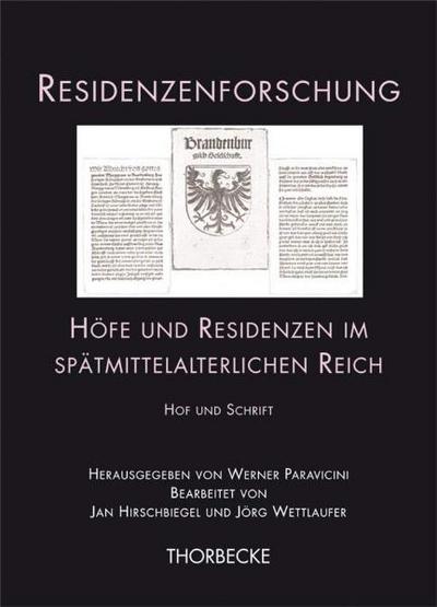 Residenzenforschung Höfe und Residenzen im spätmittelalterlichen Reich : Hof und Schrift - Werner Paravicini