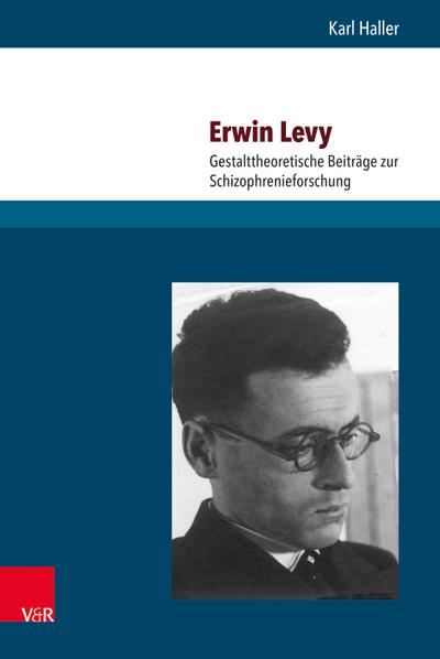 Erwin Levy : Gestalttheoretische Beiträge zur Schizophrenieforschung - Karl Haller
