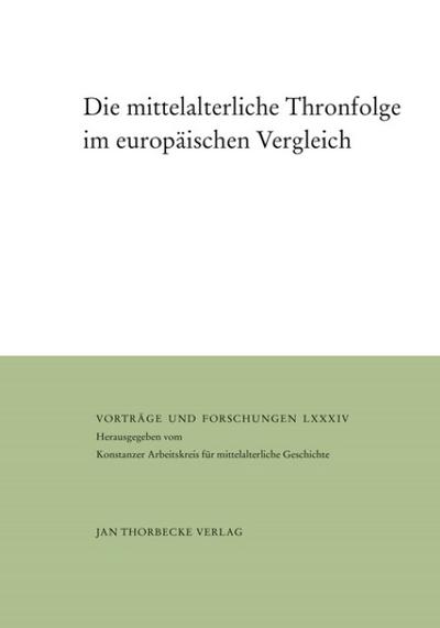Die mittelalterliche Thronfolge im europÃ¤ischen Vergleich - Matthias Becher