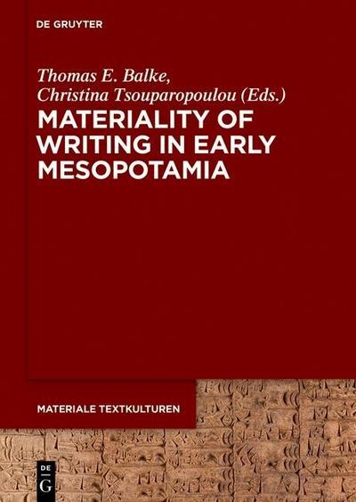 Materiality of Writing in Early Mesopotamia - Thomas E. Balke