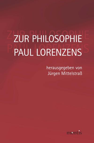 Zur Philosophie Paul Lorenzens - Jürgen Mittelstraß