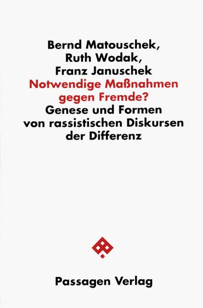 Notwendige Maßnahmen gegen Fremde? : Genese und Formen von rassistischen Diskursen der Differenz - Bernd Matouschek