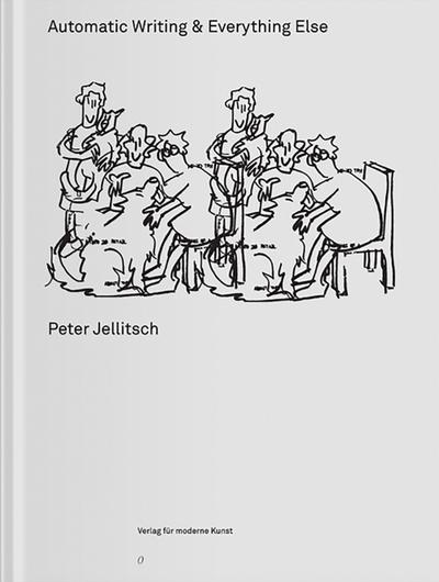 Peter Jellitsch : Automatic Writing & Everything Else - Joseph Becker