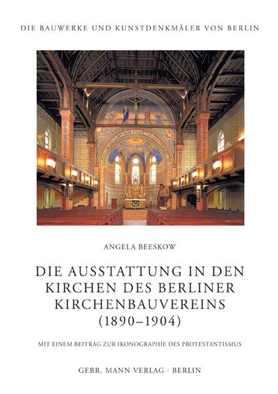 Die Ausstattung in den Kirchen des Berliner Kirchenbauvereins (1890-1905) : Mit einem Beitrag zur Ikonographie des Protestantismus - Angela Beeskow