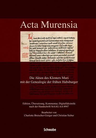 Acta Murensia : Die Akten des Klosters Muri mit der Geneaologie der frühen Habsburger, Lat/dt - Christian Sieber