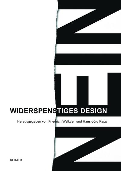 Widerspenstiges Design : Gestalterische Praxis und gesellschaftliche Verantwortung - Friedrich Weltzien