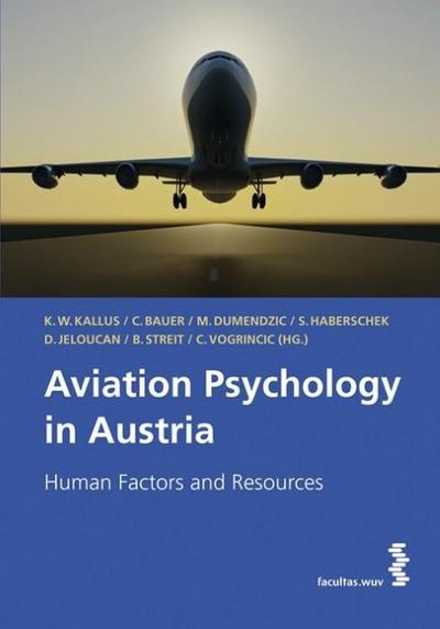 Aviation Psychology in Austria. Vol.1 : Human Factors and Resources - K. Wolfgang Kallus