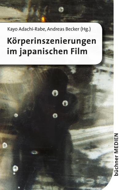Körperinszenierungen im japanischen Film - Kayo Adachi-Rabe