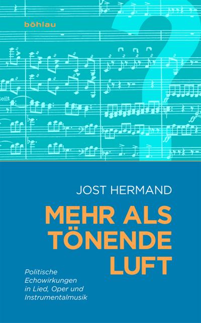 Mehr als tönende Luft : Politische Echowirkungen in Lied, Oper und Instrumentalmusik - Jost Hermand