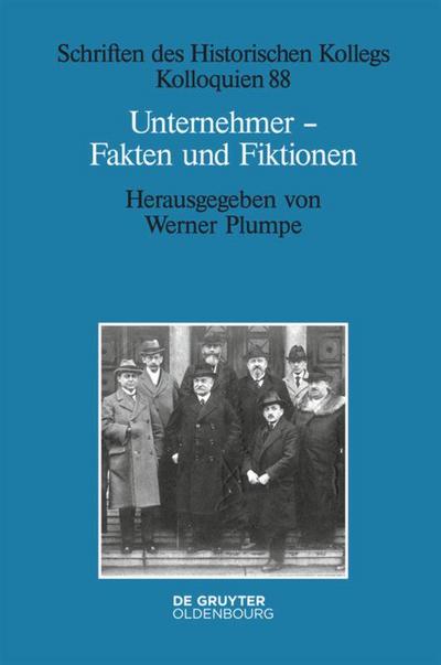 Unternehmer - Fakten und Fiktionen : Historisch-biografische Studien - Werner Plumpe