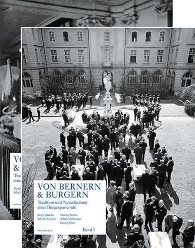 Von Bernern und Burgern, 2 Bde. : Tradition und Neuerfindung einer Bürgergemeinde - Birgit Stalder