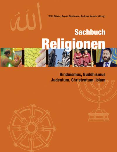 Sachbuch Religionen : Hinduismus, Buddhismus, Judentum, Christentum, Islam - Willi Bühler