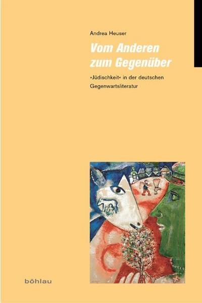 Vom Anderen zum Gegenüber : »Jüdischkeit« in der deutschen Gegenwartsliteratur - Andrea Heuser