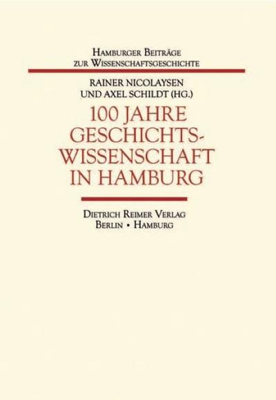 100 Jahre Geschichtswissenschaft in Hamburg - Rainer Nicolaysen