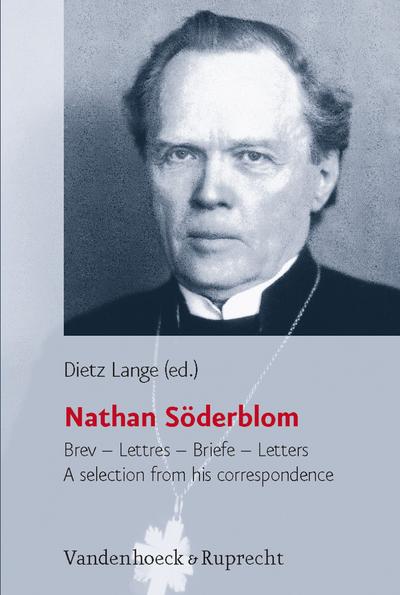 Nathan Söderblom, Brev - Lettres - Briefe - Letters : A selection from his correspondence. In schwedischer (m. dtsch./engl. Übersetzung), deutscher oder französischer (m. engl. Übersetzung) Sprache - Nathan Söderblom