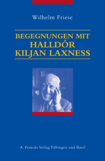 Begegnungen mit Halldor Kiljan Laxness - Wilhelm Friese