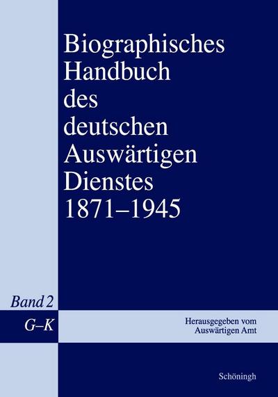 Biographisches Handbuch des deutschen Auswärtigen Dienstes 1871-1945. Bd.2 : Band 2: G-K - Gerhard Keiper