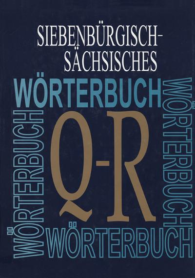 Siebenbürgisch-Sächsisches Wörterbuch : Neunter Band: Buchstabe Q - R