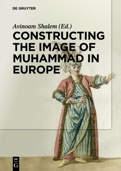 Constructing the Image of Muhammad in Europe - Michelina Di Cesare