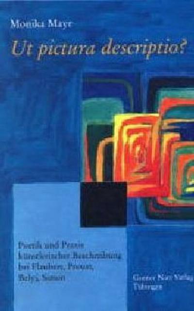 Ut pictura descriptio? : Poetik und Praxis künstlerischer Beschreibung bei Flaubert, Proust, Belyi, Simon. Diss. - Monika Mayr