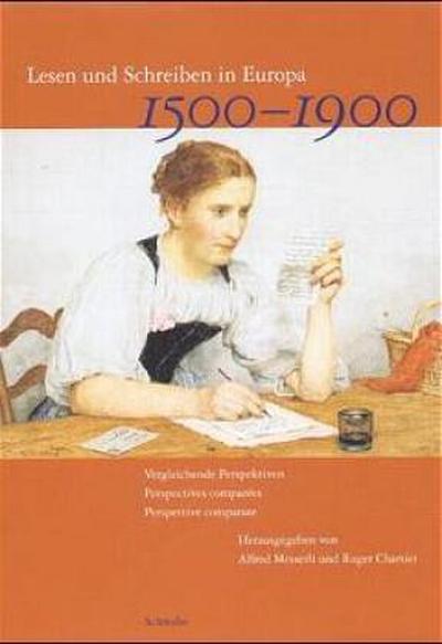 Lesen und Schreiben in Europa 1500-1900 : Vergleichende Perspektiven. Beitr. in franzÃ s. u. italien. Sprache. Tagung in Ascona, Monte Verita, 11.-14. Nov. 1996 - Roger Chartier