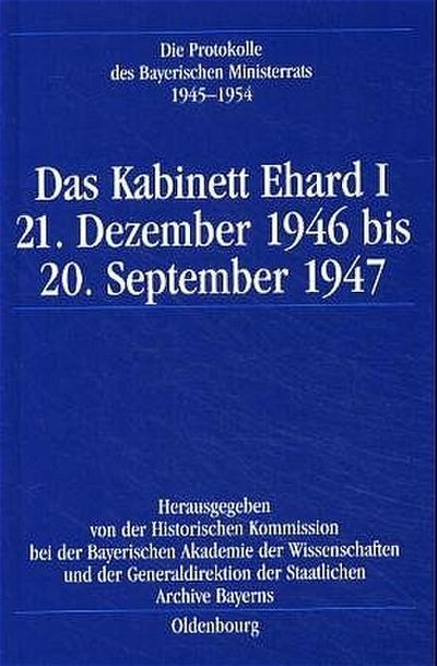 Die Protokolle des Bayerischen Ministerrats 1945-1954 / Das Kabinett Ehard I - Karl-Ulrich Gelberg