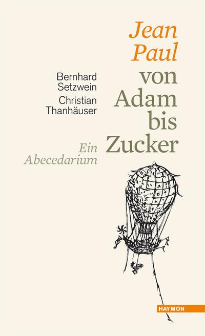 Jean Paul von Adam bis Zucker : Ein Abecedarium. Vorzugsausgabe mit beigelegtem Originalholzschnitt - Bernhard Setzwein
