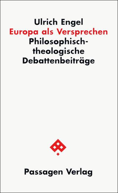 Europa als Versprechen : Philosophisch-theologische Debattenbeiträge - Ulrich Engel OP