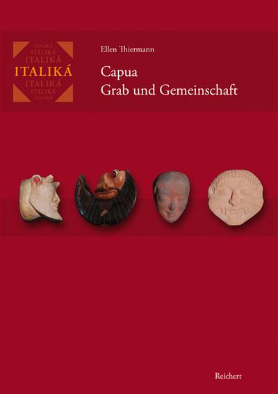 Capua - Grab und Gemeinschaft : Eine kontextuelle Analyse der Nekropole Fornaci (570 bis 400 v. Chr.) - Ellen Thiermann