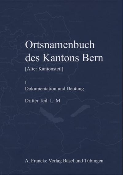 OrtsNamenbuch des Kantons Bern. Tl.3 : Dokumentation und Deutung. L - M - Erich Blatter