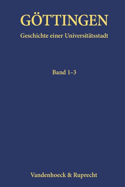 Göttingen, 3 Bde. : Geschichte einer Universitätsstadt - Ernst Böhme