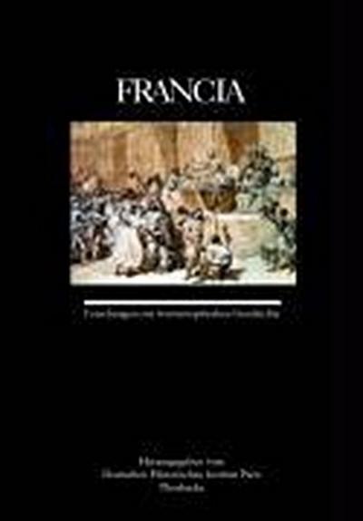 Francia. Bd.36 : Forschungen zur westeuropäischen Geschichte, Band 36. Beiträge in französischer, deutscher und englischer Sprache. Hrsg.: Dtsch. Histor. Inst. Paris - Deutsches Historisches Institut Paris