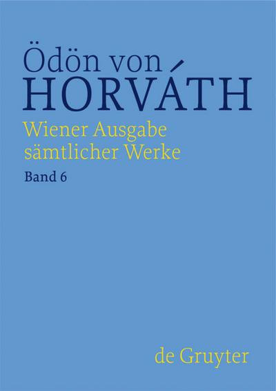 Ödön von Horváth: Wiener Ausgabe sämtlicher Werke / Eine Unbekannte aus der Seine / Hin und her - Nicole Streitler