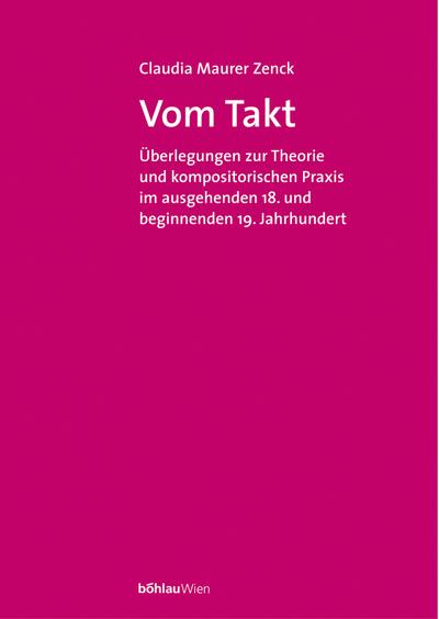 Vom Takt : Überlegungen zur kompositorischen Praxis im ausgehenden 18. und beginnenden 19. Jahrhundert - Claudia Maurer Zenck