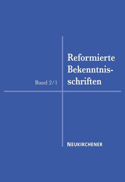 Reformierte Bekenntnisschriften. Bd.2/1 : 1559-1563. Heiner Faulenbach zum 70. Geburtstag - Eberhard Busch