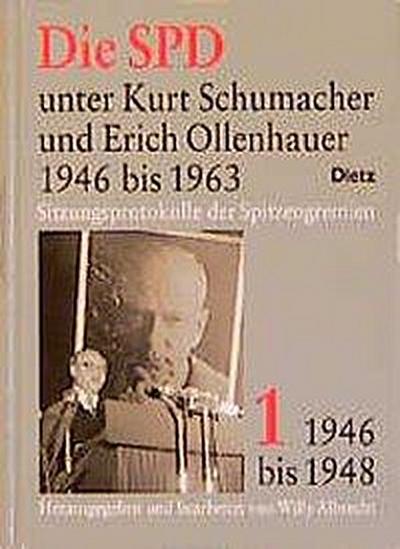 Die SPD unter Kurt Schumacher und Erich Ollenhauer 1946 bis 1963. Bd.1 : Sitzungsprotokolle der Spitzengremien 1946 bis 1948 - Willy Albrecht