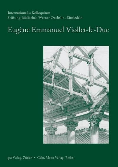 Eugène Emmanuel Viollet-le-Duc : Internationalen Kolloquium. Stiftung Bibliothek Werner Oechslin - Stiftung Bibliothek Werner Oechslin