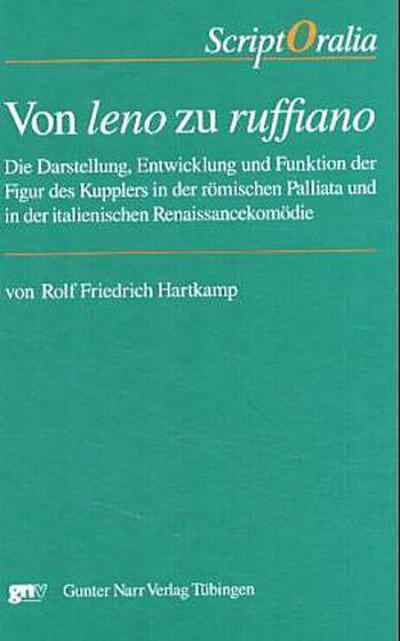 Von leno zu ruffiano : Die Darstellung, Entwicklung und Funktion der Figur des Kupplers in der römischen Palliata und in der italienischen Renaissancekomödie - Rolf Fr. Hartkamp