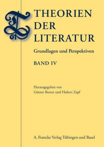 Theorien der Literatur. Bd.4 : Grundlagen und Perspektiven - Günter Butzer