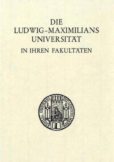 Die Ludwig-Maximilians-Universität in ihren Fakultäten. : Zweiter Band. - Laetitia Boehm