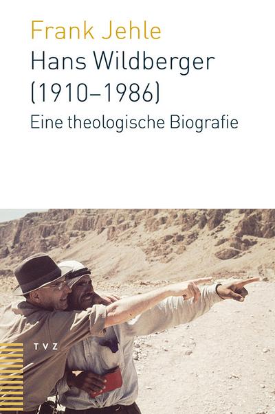 Hans Wildberger (1910-1986) : Eine theologische Biografie - Frank Jehle
