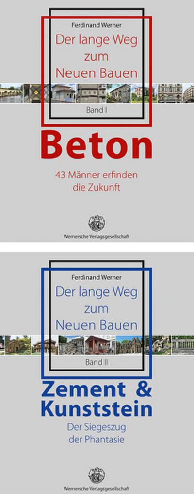 Der lange Weg zum Neuen Bauen : I. Beton - 43 Männer erfinden die Zukunft II. Zement & Kunststein - Der Siegeszug der Phantasie, 2 Bde - Ferdinand Werner