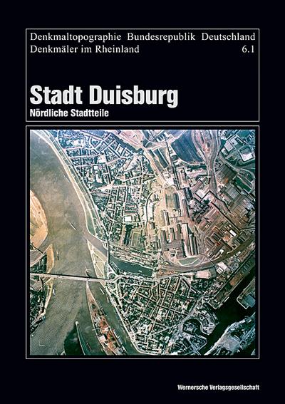 Denkmäler im Rheinland Stadt Duisburg. Tl.1 : Nördliche Stadtteile