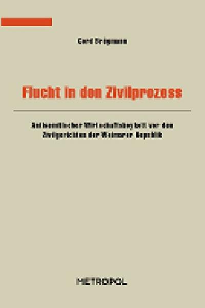 Flucht in den Zivilprozess : Antisemitischer Wirtschaftsboykott vor den Zivilgerichten der Weimarer Republik - Cord Brügmann