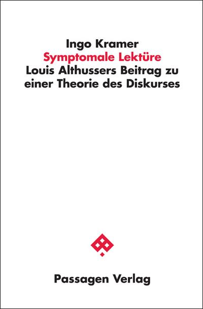 Symptomale Lektüre : Louis Althussers Beitrag zu einer Theorie des Diskurses - Ingo Kramer