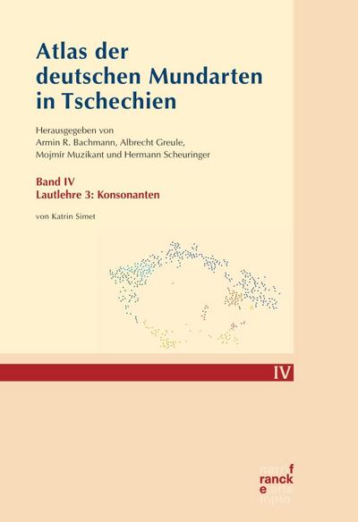 Atlas der deutschen Mundarten in Tschechien IV : Band IV: Lautlehre 3: Konsonanten - Katrin Simet